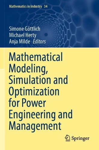 Mathematical Modeling, Simulation and Optimization for Power Engineering and Management. 2021 ed.
