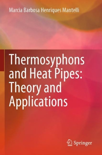 Thermosyphons and Heat Pipes: Theory and Applications. 2021 ed.