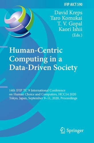 Human-Centric Computing in a Data-Driven Society: 14th IFIP TC 9 International Conference on Human Choice and Computers, HCC14 2020, Tokyo, Japan, September 9-11, 2020, Proceedings. 2020 ed.