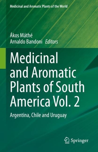 Medicinal and Aromatic Plants of South America Vol. 2: Argentina, Chile and Uruguay. 2021 ed.