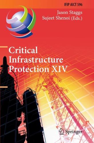 Critical Infrastructure Protection XIV: 14th IFIP WG 11.10 International Conference, ICCIP 2020, Arlington, VA, USA, March 16-17, 2020, Revised Selected Papers. 1st ed. 2020