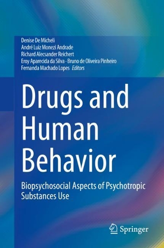 Drugs and Human Behavior: Biopsychosocial Aspects of Psychotropic Substances Use. 2021 ed.
