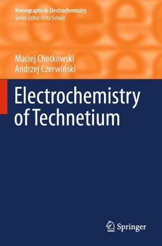 Electrochemistry of Technetium. 2021 ed.