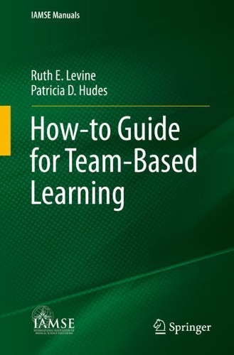 How-to Guide for Team-Based Learning. 1st ed. 2021