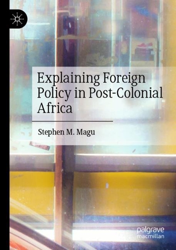 Explaining Foreign Policy in Post-Colonial Africa. 2021 ed.