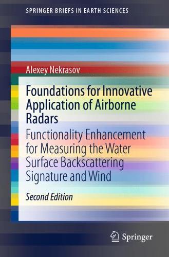 Foundations for Innovative Application of Airborne Radars: Functionality Enhancement for Measuring the Water Surface Backscattering Signature and Wind. Second Edition 2021