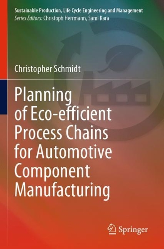 Planning of Eco-efficient Process Chains for Automotive Component Manufacturing. 2021 ed.
