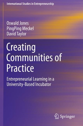 Creating Communities of Practice: Entrepreneurial Learning in a University-Based Incubator. 2021 ed.
