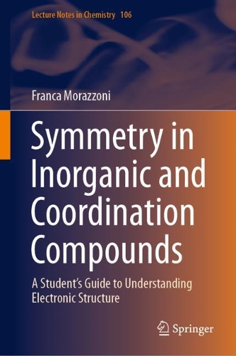 Symmetry in Inorganic and Coordination Compounds: A Student's Guide to Understanding Electronic Structure. 2021 ed.