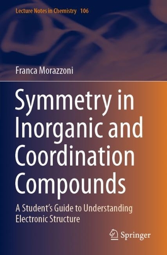 Symmetry in Inorganic and Coordination Compounds: A Student's Guide to Understanding Electronic Structure. 2021 ed.