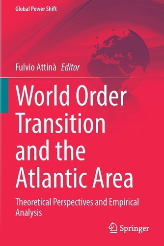 World Order Transition and the Atlantic Area: Theoretical Perspectives and Empirical Analysis. 2021 ed.