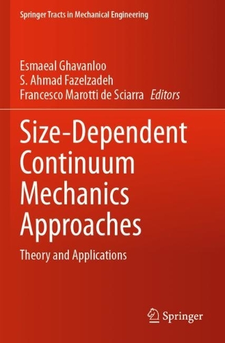 Size-Dependent Continuum Mechanics Approaches: Theory and Applications. 2021 ed.