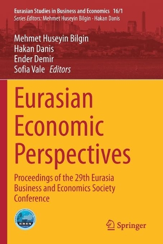 Eurasian Economic Perspectives: Proceedings of the 29th Eurasia Business and Economics Society Conference. 2021 ed.