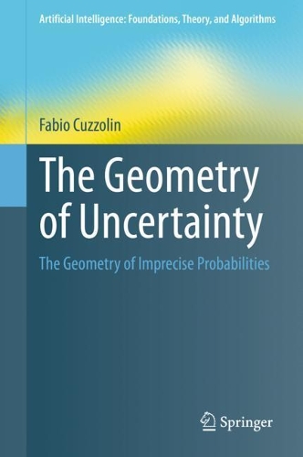 The Geometry of Uncertainty: The Geometry of Imprecise Probabilities. 2021 ed.