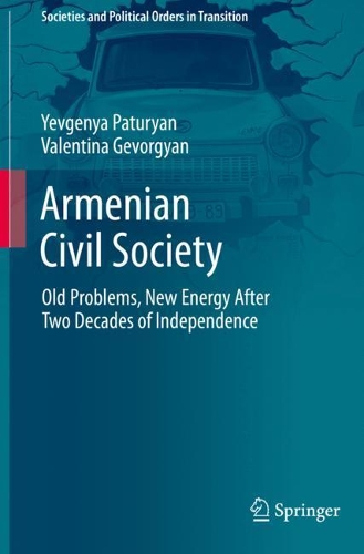 Armenian Civil Society: Old Problems, New Energy After Two Decades of Independence. 2021 ed.