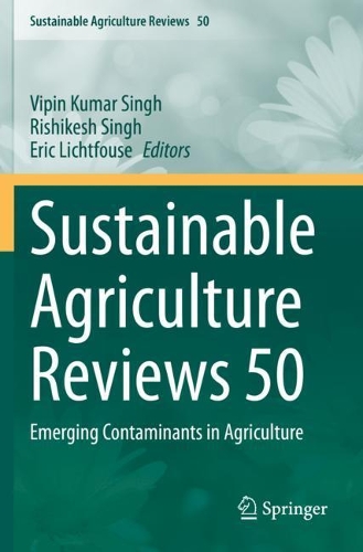 Sustainable Agriculture Reviews 50: Emerging Contaminants in Agriculture. 2021 ed.