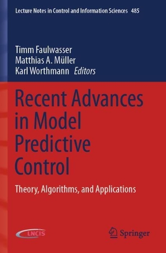 Recent Advances in Model Predictive Control: Theory, Algorithms, and Applications. 2021 ed.