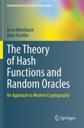 The Theory of Hash Functions and Random Oracles: An Approach to Modern Cryptography. 2021 ed.