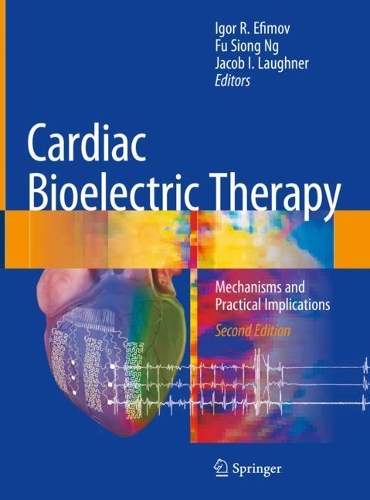 Cardiac Bioelectric Therapy: Mechanisms and Practical Implications. Second Edition 2021