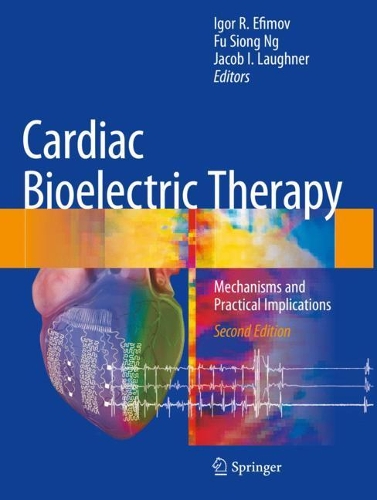 Cardiac Bioelectric Therapy: Mechanisms and Practical Implications. Second Edition 2021