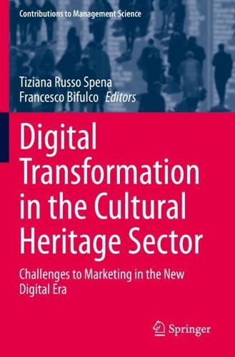 Digital Transformation in the Cultural Heritage Sector: Challenges to Marketing in the New Digital Era. 2021 ed.