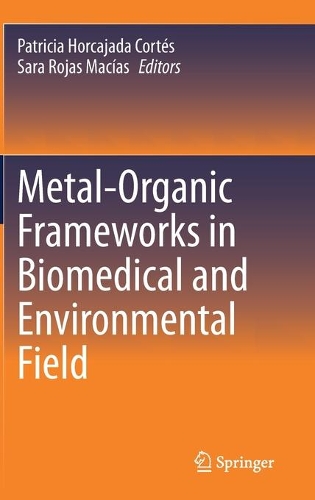 Metal-Organic Frameworks in Biomedical and Environmental Field. 2021 ed.