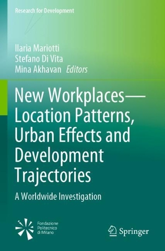 New Workplaces-Location Patterns, Urban Effects and Development Trajectories: A Worldwide Investigation. 2021 ed.