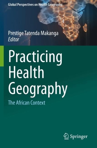 Practicing Health Geography: The African Context. 2021 ed.