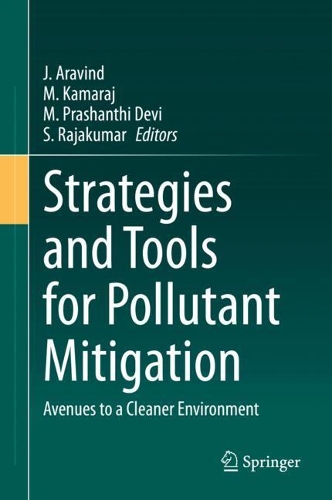 Strategies and Tools for Pollutant Mitigation: Avenues to a Cleaner Environment. 2021 ed.