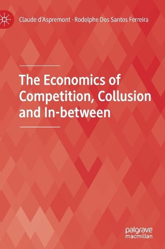 The Economics of Competition, Collusion and In-between.