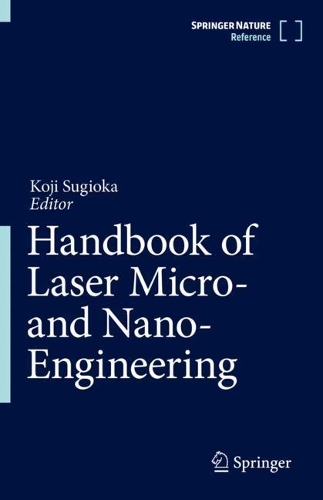 Handbook of Laser Micro- and Nano-Engineering. 1st ed. 2021