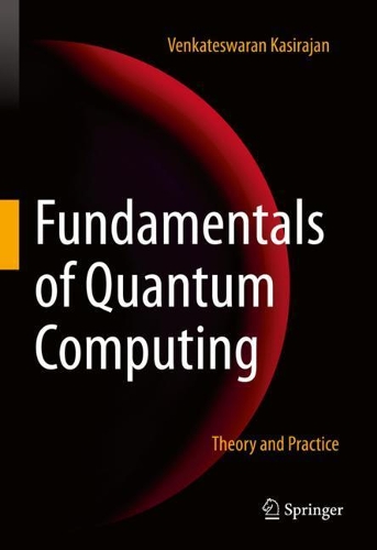 Fundamentals of Quantum Computing: Theory and Practice. 2021 ed.