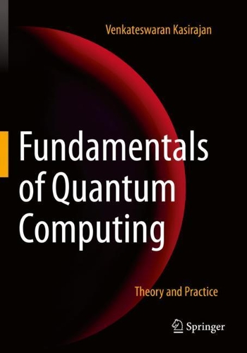 Fundamentals of Quantum Computing: Theory and Practice. 2021 ed.