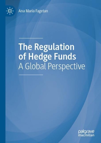 The Regulation of Hedge Funds: A Global Perspective. 2021 ed.