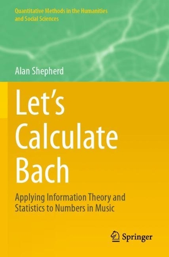 Let's Calculate Bach: Applying Information Theory and Statistics to Numbers in Music. 2021 ed.