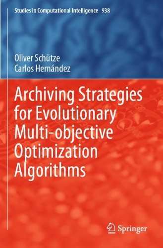 Archiving Strategies for Evolutionary Multi-objective Optimization Algorithms. 2021 ed.