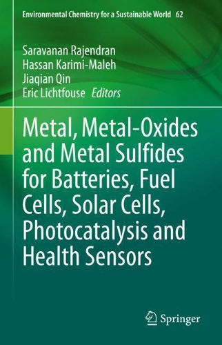 Metal, Metal-Oxides and Metal Sulfides for Batteries, Fuel Cells, Solar Cells, Photocatalysis and Health Sensors. 2021 ed.