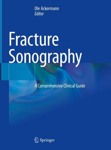Fracture Sonography: A Comprehensive Clinical Guide. 2021 ed.