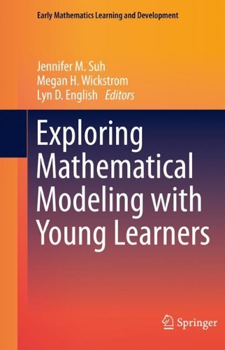 Exploring Mathematical Modeling with Young Learners.