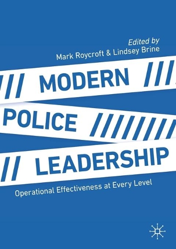 Modern Police Leadership: Operational Effectiveness at Every Level. 1st ed. 2021