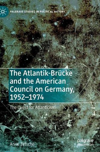 The Atlantik-Bruecke and the American Council on Germany, 1952-1974
