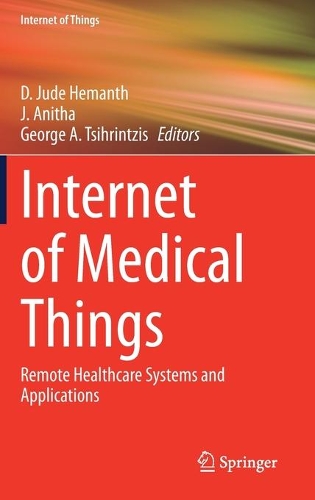 Internet of Medical Things: Remote Healthcare Systems and Applications. 2021 ed.