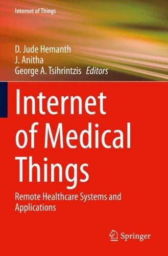 Internet of Medical Things: Remote Healthcare Systems and Applications. 2021 ed.