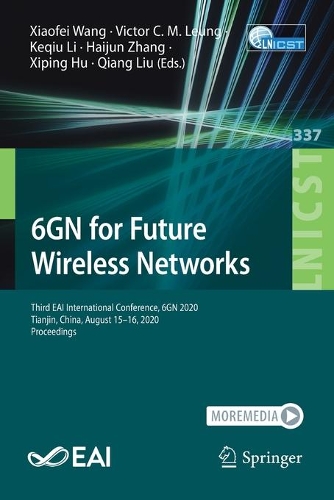 6GN for Future Wireless Networks: Third EAI International Conference, 6GN 2020, Tianjin, China, August 15-16, 2020, Proceedings. 1st ed. 2020