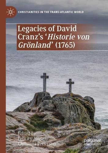 Legacies of David Cranz's 'Historie von Groenland' (1765). 2021 ed.