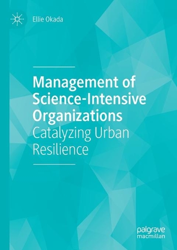 Management of Science-Intensive Organizations: Catalyzing Urban Resilience. 2021 ed.
