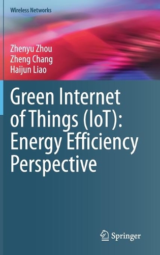 Green Internet of Things (IoT): Energy Efficiency Perspective. 2021 ed.