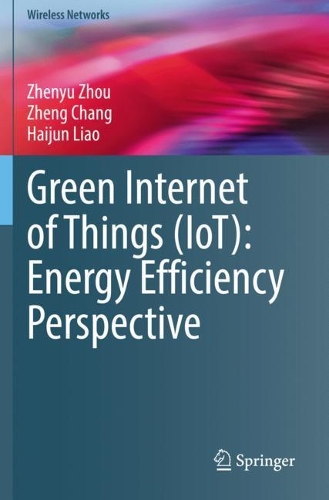 Green Internet of Things (IoT): Energy Efficiency Perspective. 2021 ed.