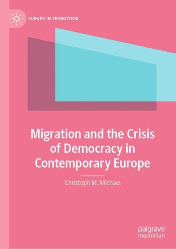 Migration and the Crisis of Democracy in Contemporary Europe.