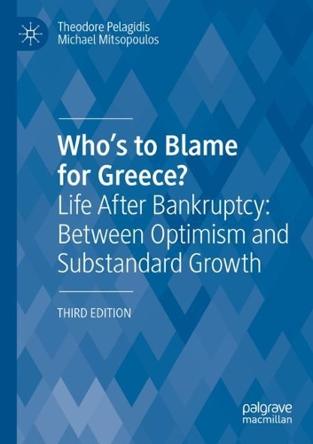 Who's to Blame for Greece?: Life After Bankruptcy: Between Optimism and Substandard Growth. Third Edition 2021
